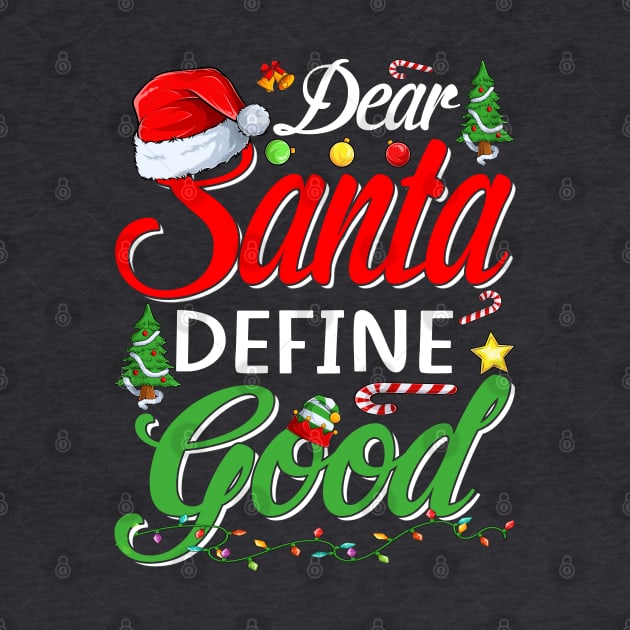 Funny Dear Santa Define Good Christmas Matching Gift T-Shirt by intelus